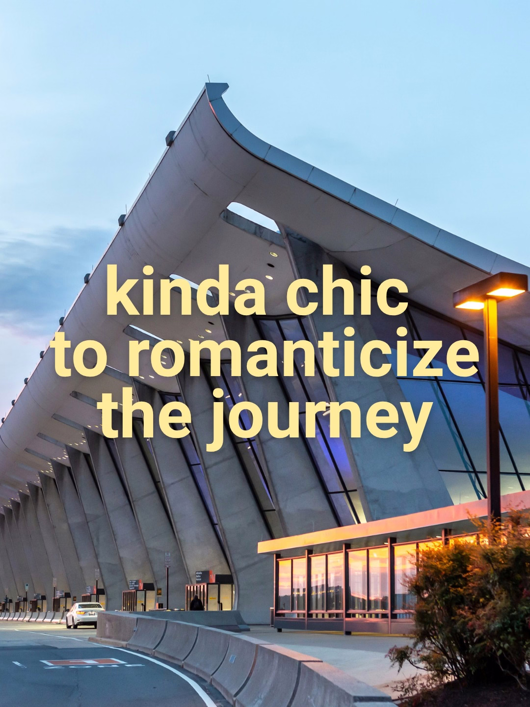 Sleek Washington Dulles airport terminal with modern architectural design and large windows at sunset. Text overlaid reads, "kinda chic to romanticize the journey.