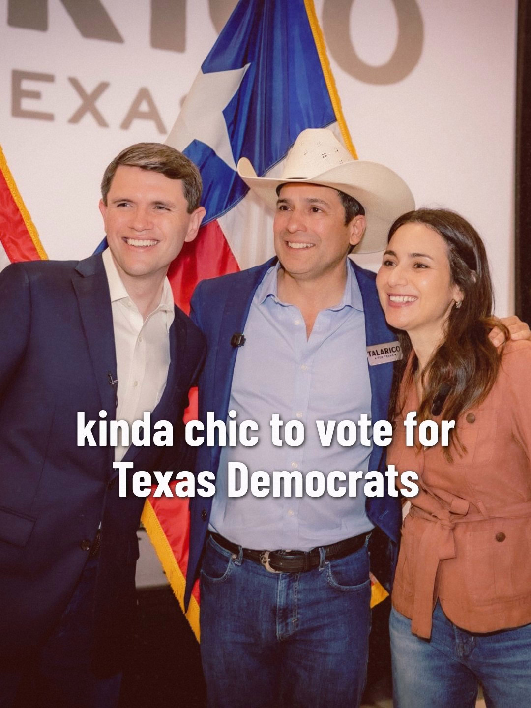 Photo of James Talarico, Bobby Pulido, and Gina Hinojosa with the caption: "kinda chic to vote for Texas Democrats"