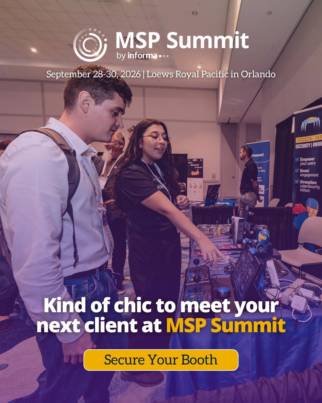 Photo of a vendor speaking to an attendee at an MSP Summit booth. Text on screen reads, \"MSP Summit,\" \"September 28-30 | Loews Royal Pacific in Orlando,\" \"Kind of chic to meet your next client at MSP Summit.\" with an botton encouraging to secure your booth.